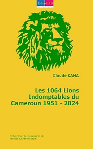 Les 1064 Lions Indomptables du Cameroun 1951 - 2024